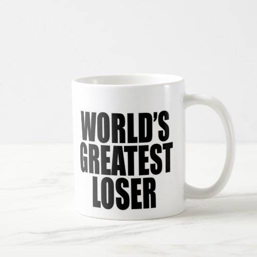 worlds_greatest_loser_coffee_mug-r07872adc38e54845ac46e534eedbd760_x7jgr_8byvr_512.jpg
