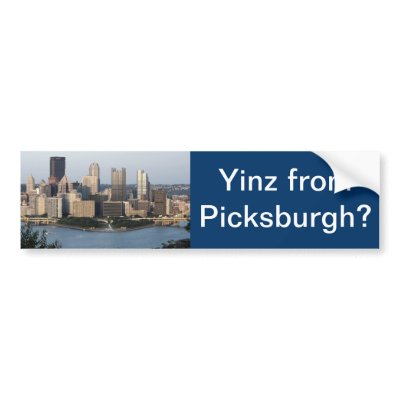 yinz_from_picksburgh_bumper_sticker-p128667261841267650z74sk_400.jpg