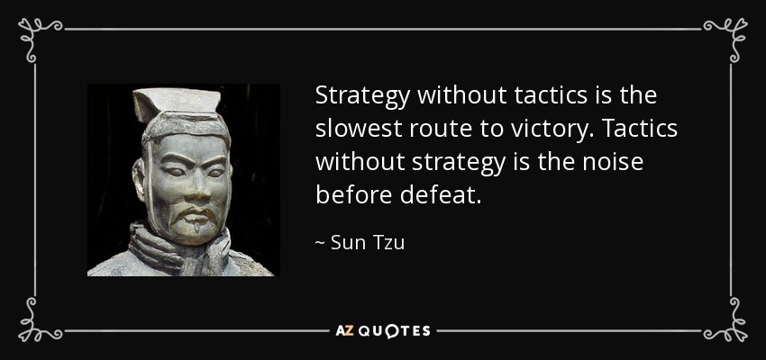 quote-strategy-without-tactics-is-the-slowest-route-to-victory-tactics-without-strategy-is-sun-tzu-52-10-79.jpg