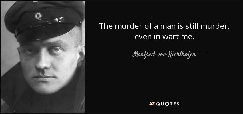 quote-the-murder-of-a-man-is-still-murder-even-in-wartime-manfred-von-richthofen-93-78-26.jpg