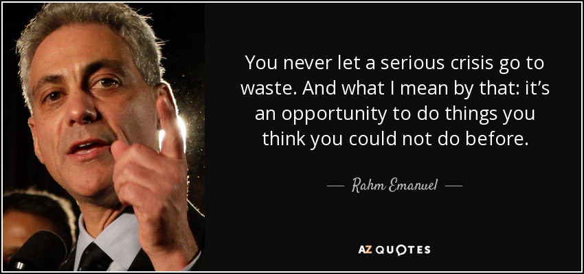 quote-you-never-let-a-serious-crisis-go-to-waste-and-what-i-mean-by-that-it-s-an-opportunity-rahm-emanuel-8-91-00.jpg